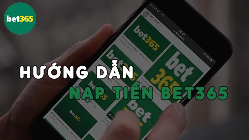 Các điều kiện cần đáp ứng để nạp tiền vào Bet365 thành công