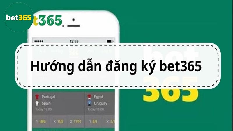 Hướng dẫn quy trình các bước đăng ký Bet365