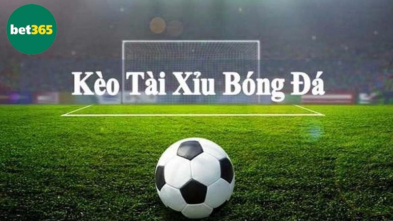 Kinh nghiệm chơi kèo tài xỉu Bet365 hiệu quả